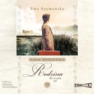 Bo trzeba żyć. Tom 3. Rodzina Ewa Szymańska - Audiobooki - literatura popularnonaukowa - miniaturka - grafika 1