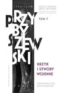 Krzyk i utwory wojenne. Dzieła literackie. Edycja krytyczna. Tom 7 - Opowiadania Krzyk i utwory wojenne. Dzieła literackie. Edycja krytyczna. Tom 7 - Opowiadania - miniaturka - grafika 1