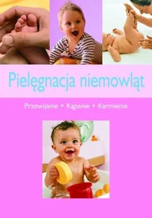 Pielęgnacja niemowląt. Przewijanie, kąpanie, karmienie - Miłość, seks, związki - miniaturka - grafika 1