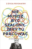 Publicystyka - Nie musisz być szalony, żeby tu pracować - miniaturka - grafika 1