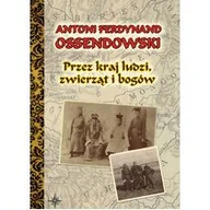 Historia świata - LTW Przez kraj ludzi, zwierząt i bogów (oprawa twarda) - Ferdynand Antoni Ossendowski - miniaturka - grafika 1