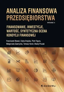 CeDeWu Analiza finansowa przedsiębiorstwa.. Finansowanie, - Franciszek Bławat, Edyta Drajska, Piotr Figura, M - Finanse, księgowość, bankowość - miniaturka - grafika 1