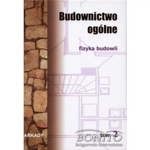 Arkady Budownictwo ogólne. Tom II. Fizyka budowli praca zbiorowa