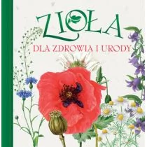 Olesiejuk Sp. z o.o. Zioła dla zdrowia i urody - Robert Maciej, Jan Rogala - Przewodniki - miniaturka - grafika 1