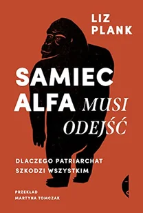 CZARNE Samiec alfa musi odejść - Liz Plank, Liz Plank - Felietony i reportaże - miniaturka - grafika 3