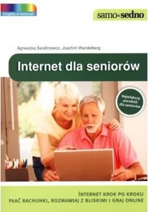 Internet dla seniorów - Serafinowicz Agnieszka, Wandelberg Joachim - Poradniki hobbystyczne - miniaturka - grafika 2