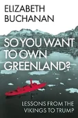 Historia świata - So You Want to Own Greenland? Lessons from the Vikings to Trump - miniaturka - grafika 1