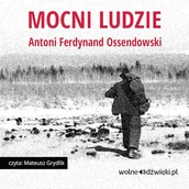 Audiobooki - lektury - Mocni Ludzie Antoni Ferdynand Ossendowski - miniaturka - grafika 1