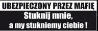 Akcesoria motoryzacyjne - 5x NAKLEJKA WLEP NA AUTO SAMOCHÓD SAMOPRZYLEPNA NAKLEJKI WLEPKA UBEZPIECZONY PRZEZ MAFIĘ  23 x 7cm 1/24115 - miniaturka - grafika 1