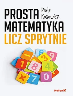Prosta matematyka Licz sprytnie - Pozostałe książki - miniaturka - grafika 1