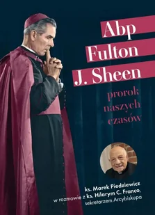 Abp Fulton J. Sheen Prorok naszych czasów - Marek Piedziewicz, Franco Hilary C. - książka - Biografie i autobiografie - miniaturka - grafika 1