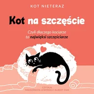 Audiobooki - poradniki - Kot na szczęście. Czyli dlaczego kociarze to najwięksi szczęściarze - miniaturka - grafika 1