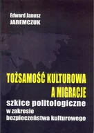 Powieści - FNCE Tożsamość kulturowa a migracje JAREMCZUK EDWARD J. - miniaturka - grafika 1