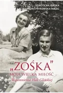 Publicystyka - "Zośka" - moja wielka miłość. Wspomnienia Hali Glińskiej - miniaturka - grafika 1