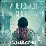 Audiobooki - literatura popularnonaukowa - W objęciach mroku. Trylogia gdańska. Tom 3 Aneta Krasińska - miniaturka - grafika 1