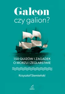Galeon czy galion$918 150 quizów i zagadek o morzu i żeglarstwie Siemieński Krzysztof - Poradniki hobbystyczne - miniaturka - grafika 2
