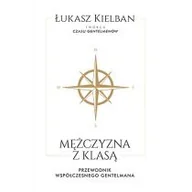 Zdrowie - poradniki - Znak Mężczyzna z klasą. Przewodnik współczesnego gentlemana - Łukasz Kielban - miniaturka - grafika 1