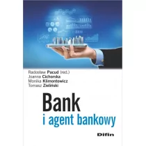 Bank i agent bankowy - Radosław Pacud, Cichorska Joanna, Monika Klimontowicz, Tomasz Zieliński - Finanse, księgowość, bankowość - miniaturka - grafika 1