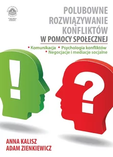 Polubowne rozwiązywanie konfliktów w pomocy społecznej. Komunikacja, psychologia konfliktów, negocjacje i mediacje socjalne - E-booki - nauka - miniaturka - grafika 1