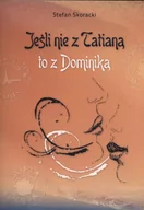 Powieści - MEDYK Jeśli nie z Tatianą to z Dominiką - Stefan Skoracki - miniaturka - grafika 1