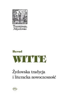 Oficyna Naukowa Elżbieta Nowakowska-Sołtan Żydowska tradycja i literacka nowoczesność. Terminus 56 - Witte Bernd - Historia Polski - miniaturka - grafika 3