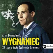 Audiobooki - biografie - Wygnaniec. 21 scen z życia Zygmunta Baumana - miniaturka - grafika 1