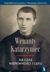 Bratni Zew Wenanty Katarzyniec na czas niepewności i lęku o. Wenanty Katarzyniec - Religia i religioznawstwo - miniaturka - grafika 2