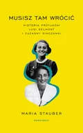 Biografie i autobiografie - Maria Stauber Musisz tam wrócić Historia przyjaźni Lusi Gelmont i Zuzanny Ginczanki - miniaturka - grafika 1