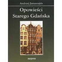 MARPRESS Opowieści Starego Gdańska Andrzej Januszajtis