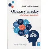 Historia Polski - Wojciechowski Jacek Obszary wiedzy o bibliotekarstwie - miniaturka - grafika 1