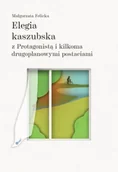 Poezja - Elegia kaszubska z Protagonista i kilkoma... - Małgorzata Felicka - miniaturka - grafika 1