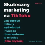 Audiobooki - biznes i ekonomia - Skuteczny marketing na TikToku. Jak zdobyć miliony wyświetleń i tysiące obserwatorów w miesiąc (albo szybciej) - miniaturka - grafika 1