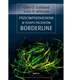 Gabbard Glen O., Wilkinson Sallye M. Przeciwprzeniesienie w terapii pacjentów borderline 978-83-930054-8-2 - Psychologia Gabbard Glen O., Wilkinson Sallye M. Przeciwprzeniesienie w terapii pacjentów borderline 978-83-930054-8-2 - Psychologia - miniaturka - grafika 1