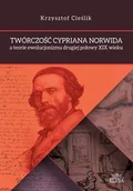 Filozofia i socjologia - Twórczość Cypriana Norwida a teorie ewolucjonizmu drugiej połowy XIX wieku - Cieślik Krzysztof - miniaturka - grafika 1