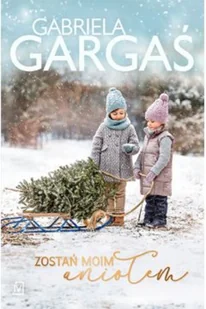 Zostań Moim Aniołem Gabriela Gargaś - Opowiadania - miniaturka - grafika 2