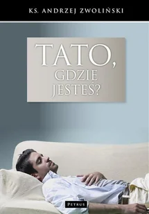 Petrus Tato, gdzie jesteś$226 - Andrzej Zwoliński - Poradniki dla rodziców - miniaturka - grafika 1