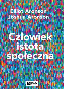 Człowiek Istota Społeczna Wyd 2 Elliot Aronson,joshua Aronson - Psychologia - miniaturka - grafika 1