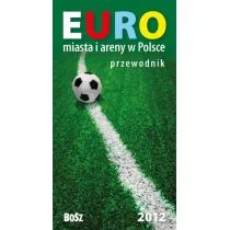 Euro. Miasta i stadiony w Polsce 2012. Przewodnik - Kazimierz Kunicki, Tomasz Ławecki, Liliana Olchowik-Adamowska - Przewodniki - miniaturka - grafika 1
