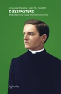 E-booki - religia - Duszpasterz. Błogosławiony ksiądz Michael McGivney - miniaturka - grafika 1