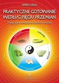 Książki kucharskie - Praktyczne gotowanie według pięciu przemian - miniaturka - grafika 1