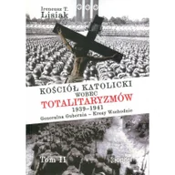Historia Polski - Capital Kościół katolicki wobec totalitaryzmów  1939-1941 Generalna Gubernia - Kresy Wschodnie tom II - Lisiak Ireneusz T. - miniaturka - grafika 1