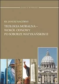 Teologia moralna. Wokół odnowy po Soborze Watykańskim II - Religia i religioznawstwo - miniaturka - grafika 1