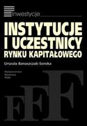 Historia Polski - Instytucje i uczestnicy rynku kapitałowego - Urszula Banaszczak-Soroka - miniaturka - grafika 1