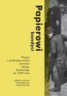 Papierowi bandyci Wypisy z polskojęzycznych powie$482ci obiegu brukowego do 1939 roku. - Książki o kulturze i sztuce - miniaturka - grafika 1