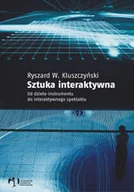 Książki o kulturze i sztuce - Sztuka Interaktywna.Od Dzieła Instrumentu do Spektaklu - miniaturka - grafika 1