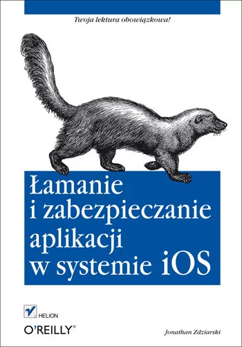 Helion Łamanie i zabezpieczanie aplikacji w systemie iOS - Zdziarski Jonathan