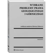 Wybrane problemy prawa geologicznego i górniczego - Grzegorz Klimek, Maciejewska Joanna, Bartosz Rakoczy, Szalewska Małgorzata, Tyburek Michał - Biznes - miniaturka - grafika 1