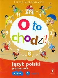 Stentor Teresa Michałkiewicz O to chodzi! 5. Część 2. Język polski. Podręcznik - Podręczniki dla szkół podstawowych - miniaturka - grafika 1
