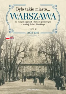Było takie miasto.. Warszawa na starych zdjęciach - Rafał Bielski - Historia świata - miniaturka - grafika 1