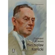 Historia Polski - Prezydent Krakowa Mieczysław Kaplicki - miniaturka - grafika 1